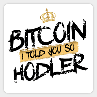 Bitcoin Hodler I told you so Magnet